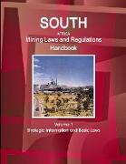 South Africa Mining Laws and Regulations Handbook Volume 1 Strategic Information and Basic Laws
