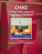 Chad Energy Policy Laws and Regulations Handbook Volume 1 Strategic Information and Regulations