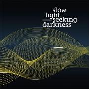 Slow Light - Seeking Darkness