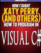 How I taught Katy Perry (and others) to program in Visual C#