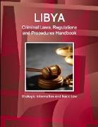 Libya Criminal Laws, Regulations and Procedures Handbook - Strategic Information and Basic Law