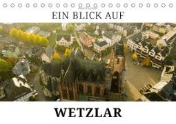 Ein Blick auf Wetzlar (Tischkalender 2023 DIN A5 quer)