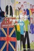 The Blue Blood Mystery Of Suntrap