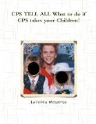 CPS TELL ALL What to do if CPS takes your Children!