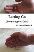 Letting Go (Everything but Grief)