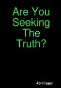 Are You Seeking The Truth