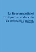 La Responsabilidad Civil por la conducción de vehículos a motor