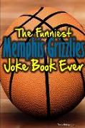 The Funniest Memphis Grizzlies Joke Book Ever