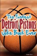 The Funniest Detroit Pistons Joke Book Ever