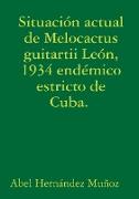 Situación actual de Melocactus guitartii León, 1934 endémico estricto de Cuba