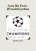 Juve No Euro - #FinoAlConfine