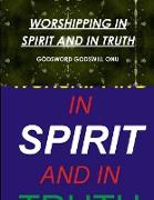 WORSHIPPING IN SPIRIT AND IN TRUTH