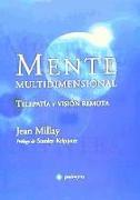 Mente multidimensional : telepatía y visión remota