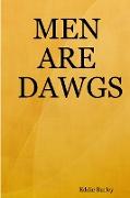 MEN ARE DAWGS