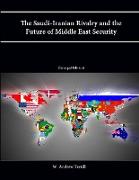 The Saudi-Iranian Rivalry and the Future of Middle East Security (Enlarged Edition)