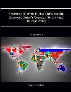 Operation EUFOR TCHAD/REA and the European Union's Common Security and Defense Policy (Enlarged Edition)