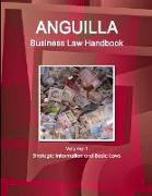 Anguilla Business Law Handbook Volume 1 Strategic Information and Basic Laws
