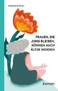 Frauen, die jung bleiben, können auch älter werden