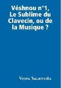 Véshnou n°1, Le Sublime du Clavecin, ou de la Musique?