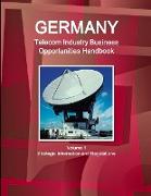 Germany Telecommunication Industry Business Opportunities Handbook Volume 1 Strategic Information and Regulations