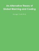 An Alternative Theory of Global Warming and Cooling