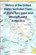 History of the United States Territorial Claim of Marie Byrd Land and Ellsworth Land Antarctica