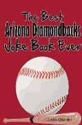 The Best Arizona Diamondbacks Joke Book Ever