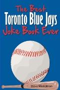 The Best Toronto Blue Jays Joke Book Ever