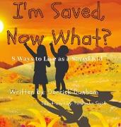I'm Saved, Now What?