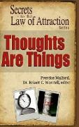 Thoughts Are Things - Secrets to the Law of Attraction