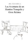 Las Aventuras de un Hombre Tranquilo y Otros Relatos