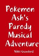 Pokemon Ash's Parody Musical Adventure