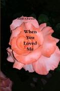 When You Loved Me