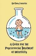 A Guide for the Psychosocial Treatment of Infertility