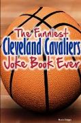 The Funniest Cleveland Cavaliers Joke Book Ever