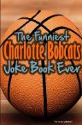 The Funniest Charlotte Bobcats Joke Book Ever