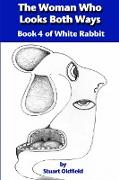 The Woman Who Looks Both Ways (Book 4 of White Rabbit)