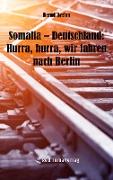 Somalia ¿ Deutschland: Hurra, hurra, wir fahren nach Berlin