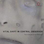 Vital Shift in Central Observer