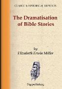 THE DRAMATISATION OF BIBLE STORIES