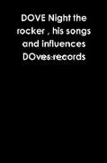 DOVE Night the rocker , his songs and influences DOves records