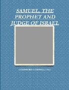 SAMUEL, THE PROPHET AND JUDGE OF ISRAEL