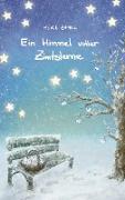 Ein Himmel voller Zimtsterne | Liebevolle Geschichten zur Weihnachtszeit | Sammlung aus Lesungen in der Adventszeit | Geschichten mit Herz
