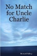 No Match for Uncle Charlie