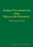 Juegos psicomotrices para Educación Primaria. Sesiones prácticas