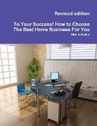 To Your Success! How to Choose The Best Home Business For You