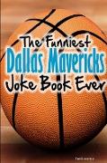 The Funniest Dallas Mavericks Joke Book Ever