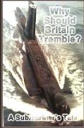 Why Should Britain Tremble? A Submariner's Tale