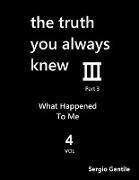 The Truth You Always Knew - Part 3 - Volume 4