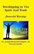 Worshipping In The Spirit And Truth (Powerful Worship)